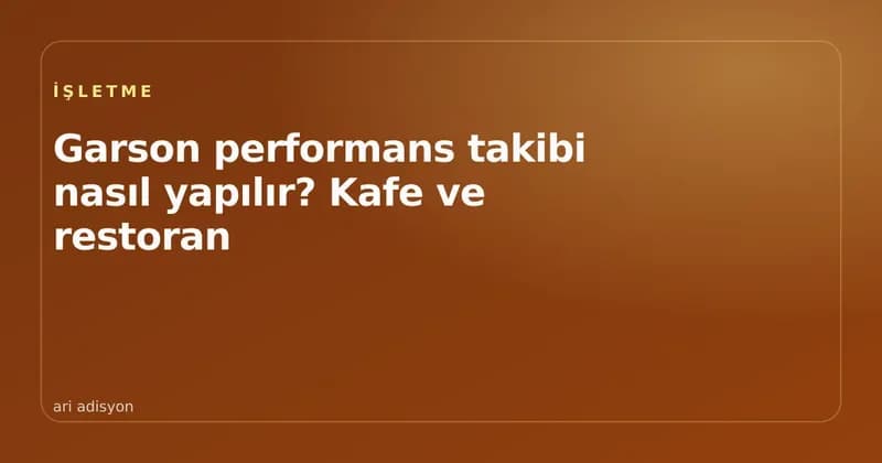 Garsonlar ve POS ekranı performans tablosu