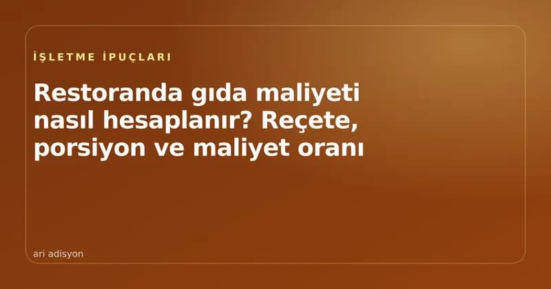 Reçete kartı, terazi ve hesap makinesiyle gıda maliyeti hesabı