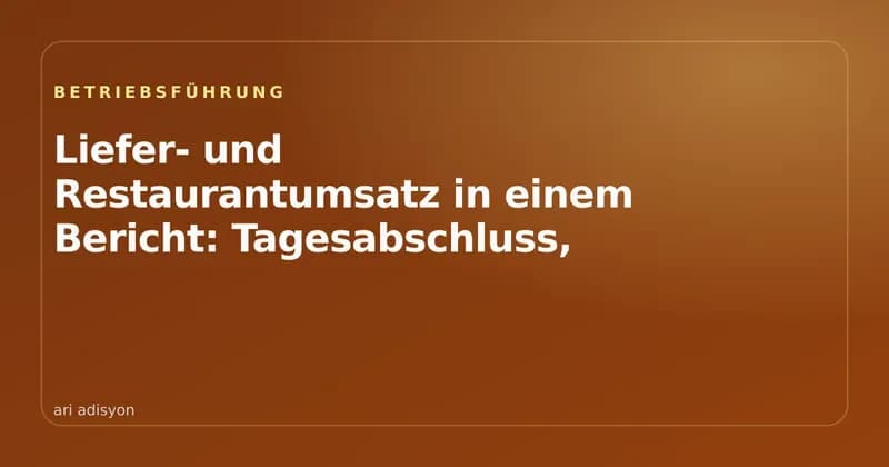 Titelbild: Restaurant- und Liefertumsatz in einem Tagesbericht