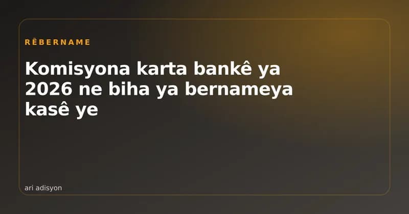 Berawirdkirina komisyona bankê û abonetiya bernameyê