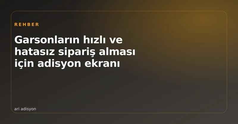 Garsonun eldeki tablette masa siparişi girmesi